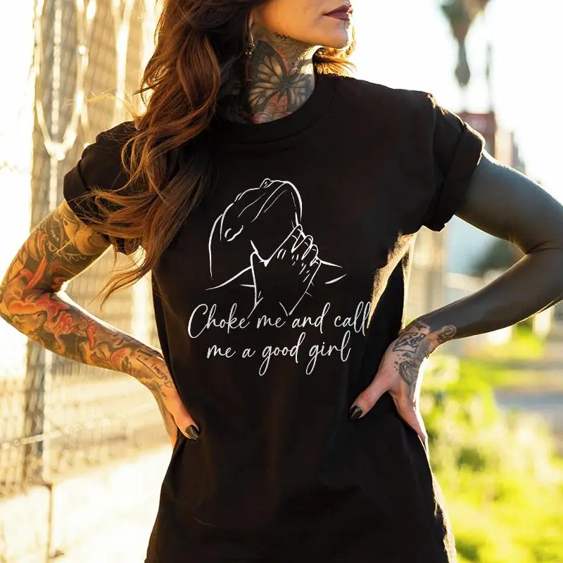 Choke Me And Call Me A Good Girl Printed Women's T-shirt