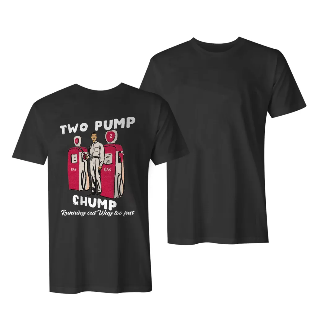 Two Pump Chump Running Out Way Too Fast Printed Men's T-shirt