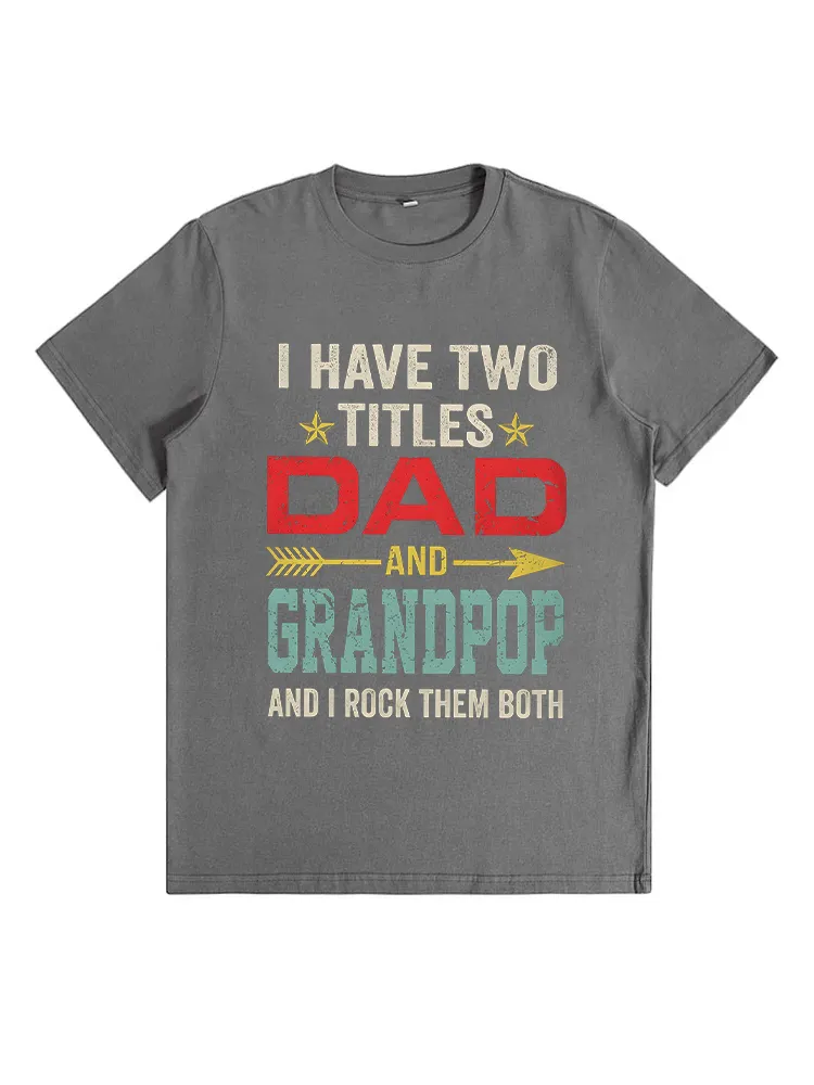 I Have Two Titles Dad And Grandpop Father'S Day T-Shirt