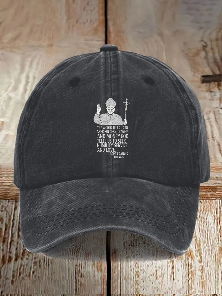Men And Women'S The World Tells Us To Seek Success, Power And Money: God Tells Us To Seek Humility, Service And Love Baseball Cap