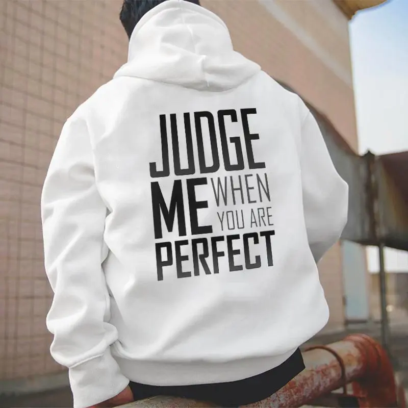 Judge Me When You Are Perfect Print Men閳ユ獨 Hoodie