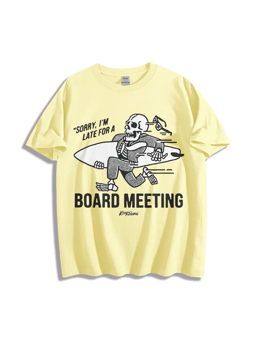 Sorry I’M Late For A Board Meeting T-Shirt