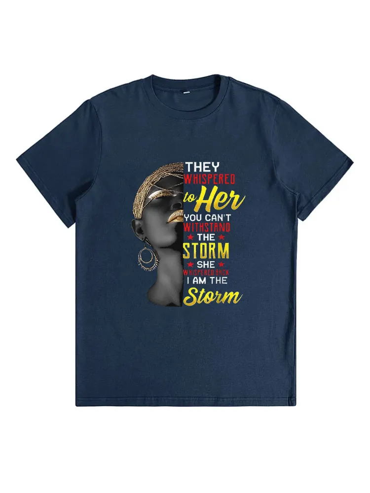 They Whispered To Her You Can'T Withstand The Storm, She Whispered Back I Am The Storm T-Shirt