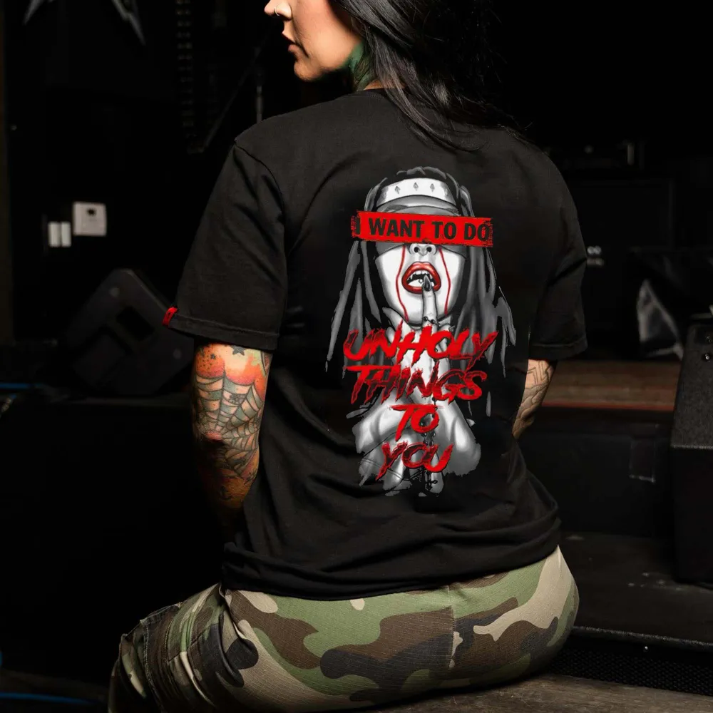 I Want To Do Unholy Things To You Printed Women's T-shirt