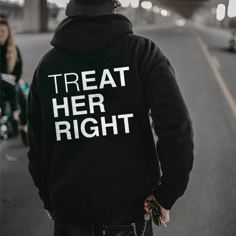 TREAT HER RIGHT Print Hoodie
