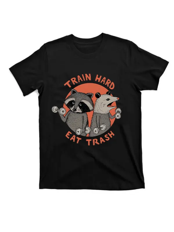 Train Hard Eat Trash T-Shirt