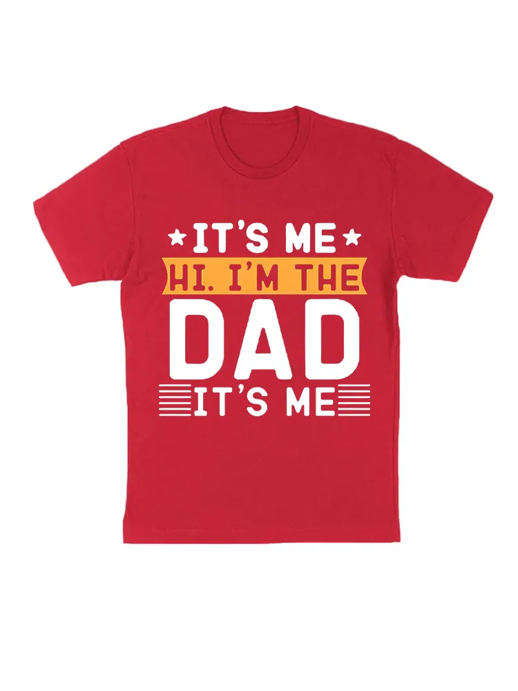 Fathers Day Shirt Funny It'S Me Hi I'M The Dad Its Me T-Shirt