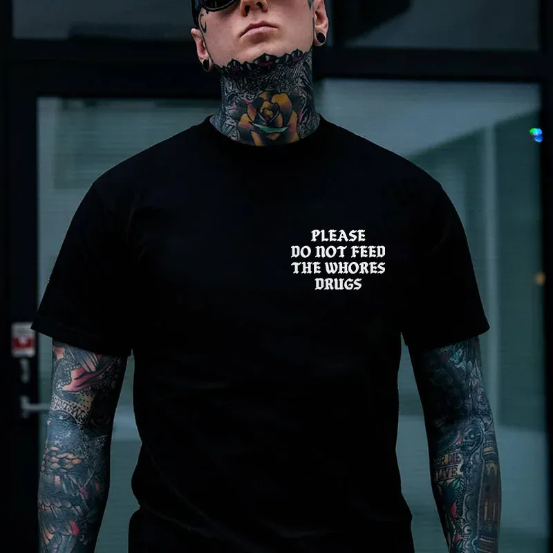 PLEASE DO NOT FEED THE WHORES DRUGS Casual Black Print T-shirt