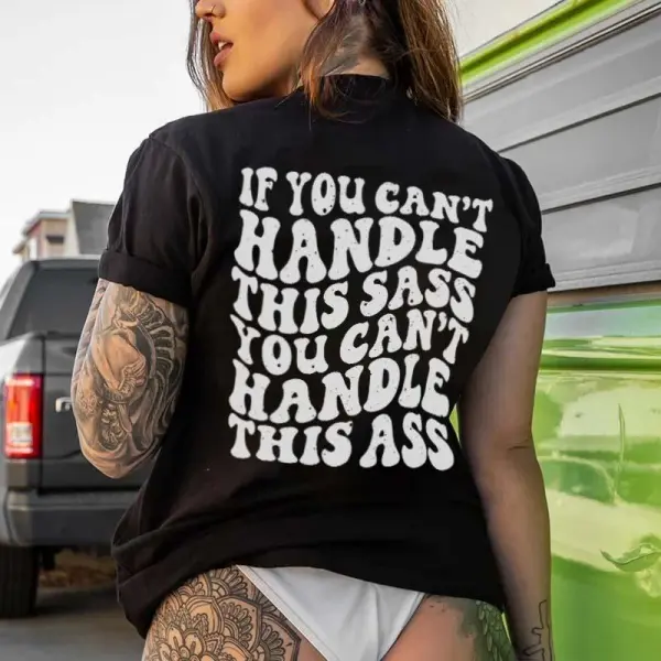 If You Can't Handle This Sass You Can't Handle This Ass Printed Women's T-Shirt
