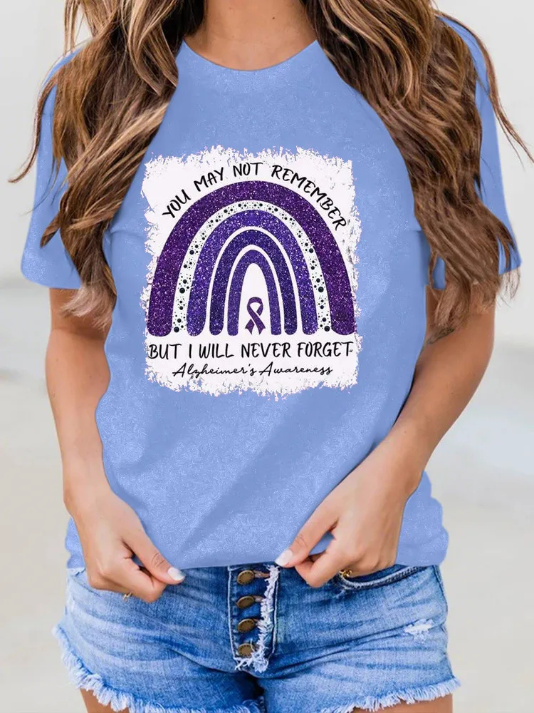 Women'S You May Not Remember But I Will Never Forget Round-Neck T-Shirt