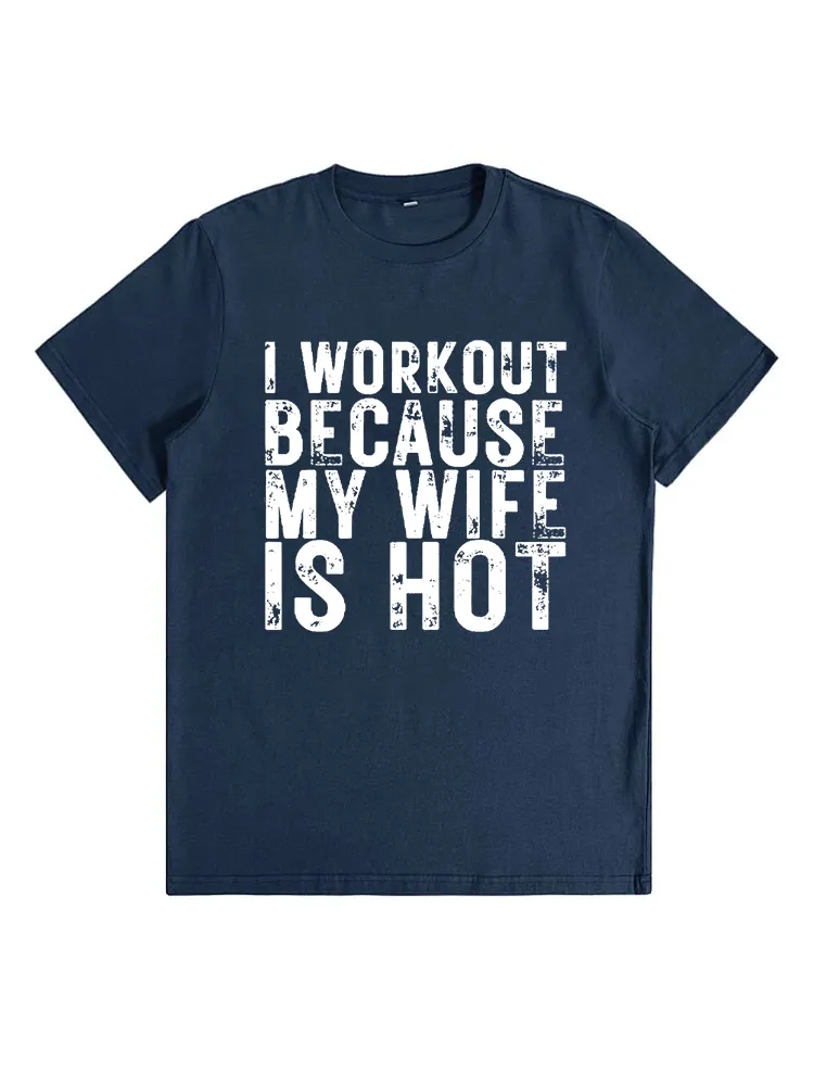 I Workout Because My Wife Is Hot, Funny Workout T-Shirt