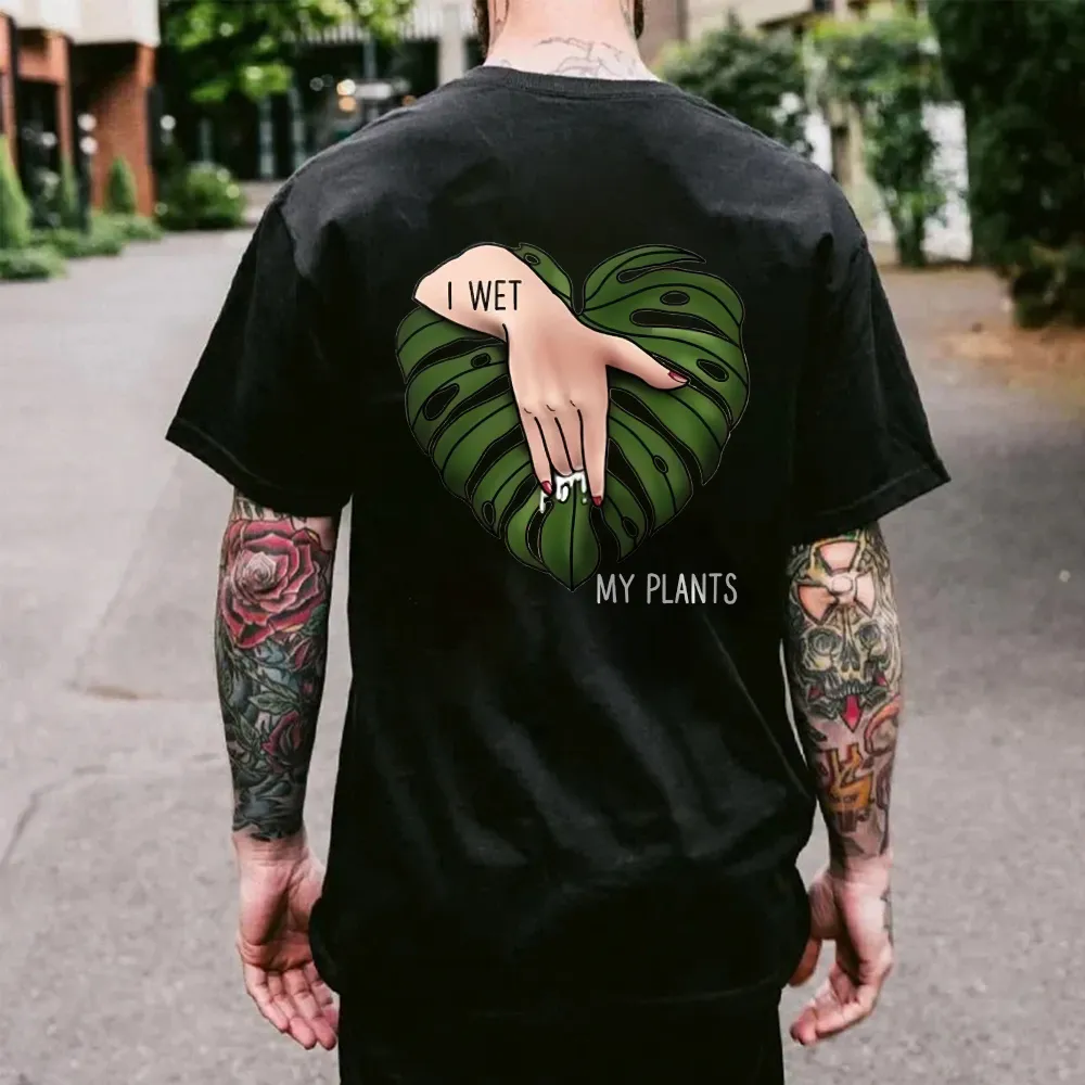 I Wet My Plants Printed Men's T-shirt