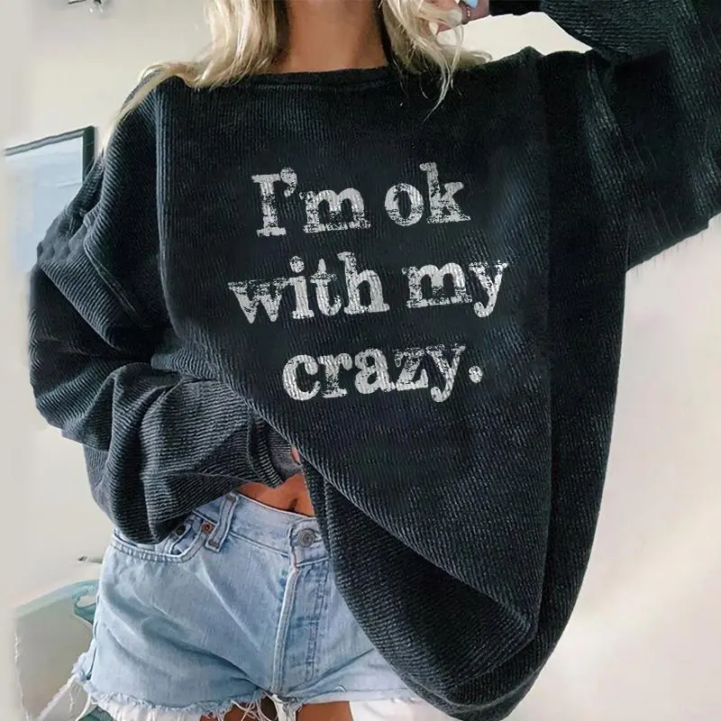 I‘m Ok With My Crazy Letters Printing Women's Pullover Sweatshirt