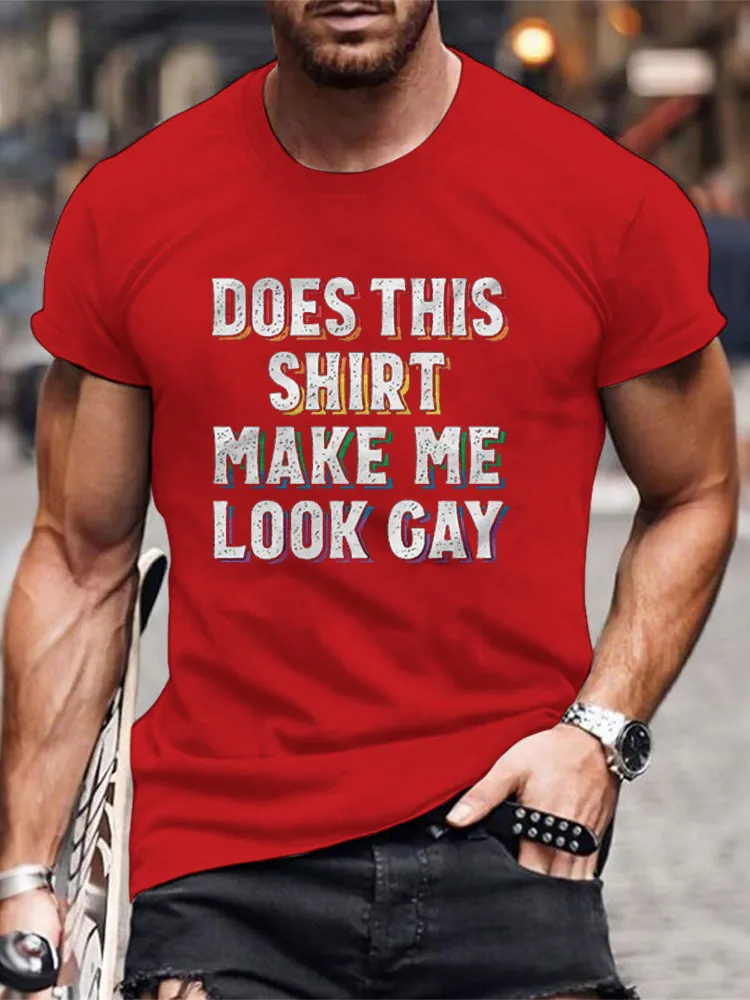 Does This Shirt Make Me Look Gay Men/Unisex T-Shirt