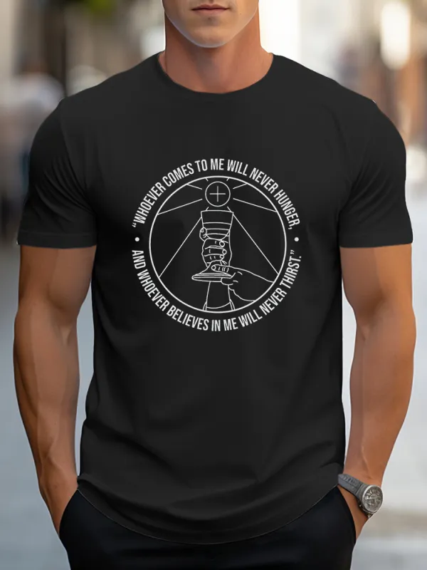 Men'S Whoever Comes To Me Will Never Hunger And Whoever Believes In Me Will Never Thirst Pure Cotton Short-Sleeved T-Shirt