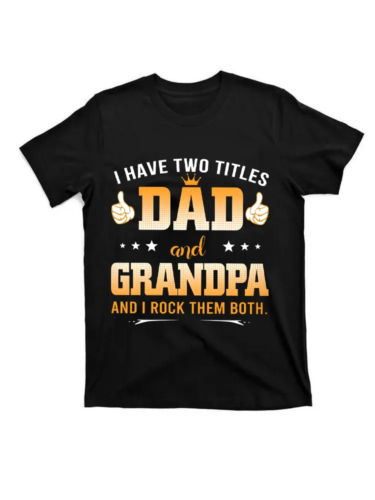 Grandpa Shirts For Men I Have Two Titles Dad And Grandpa Unisex T-Shirt