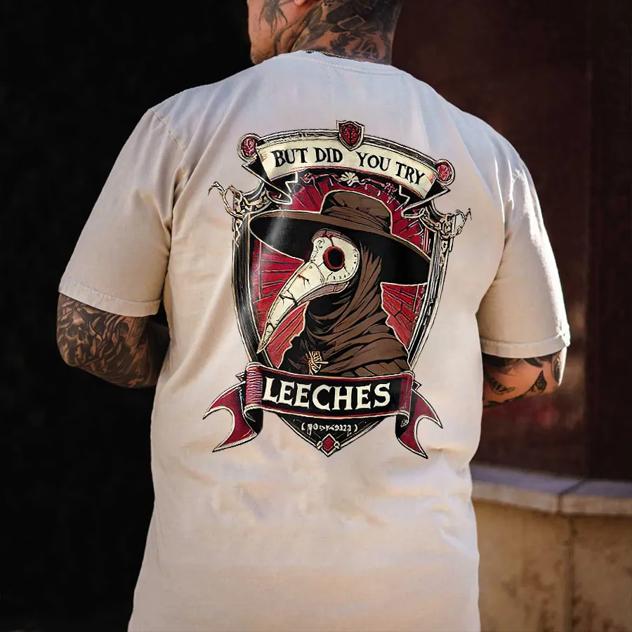 But Did You Try Leeches Printed Men's T-shirt