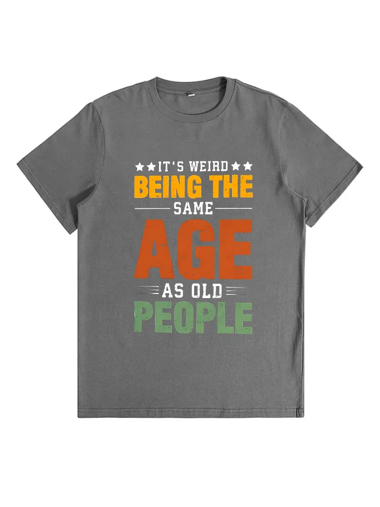 It’S Weird Being The Same Age As Old People Essential T-Shirt