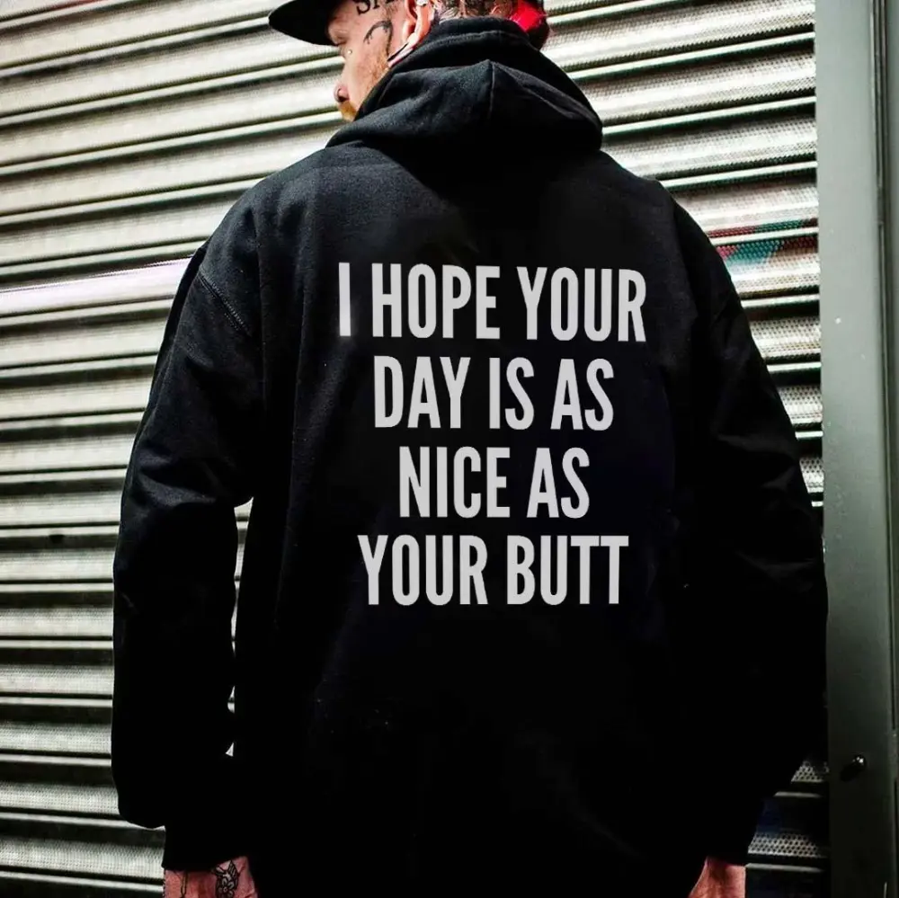 I Hope Your Day Is As Nice As Your Butt Printed Men's Hoodie