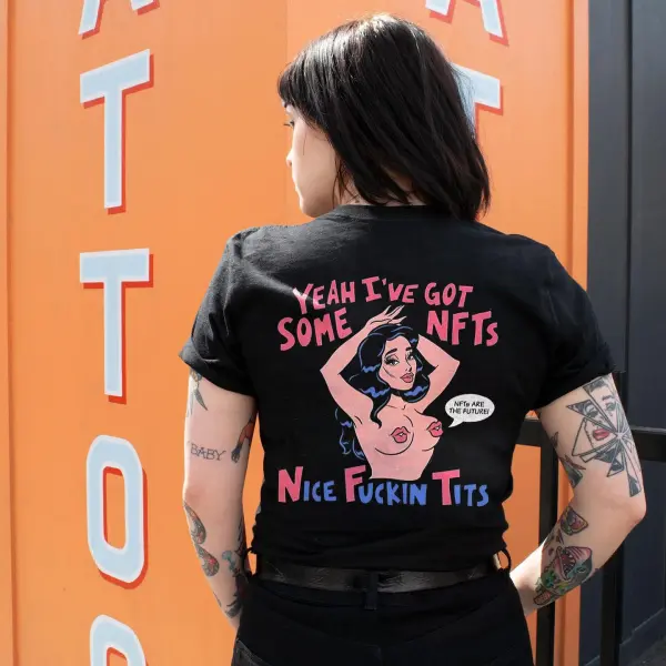 Yeah I've Got Some NFTS Nice F**kin Tits Print Women's T-shirt