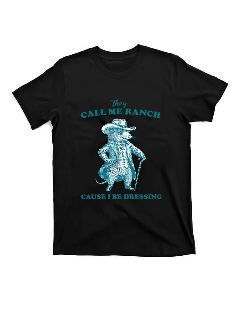 They Call Me Ranch Cause I Be Dressing Vintage Style T-Shirt
