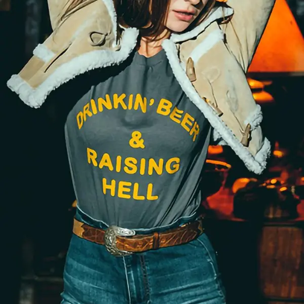 Drinkin Beer & Raising Hell  printed front T-shirt design