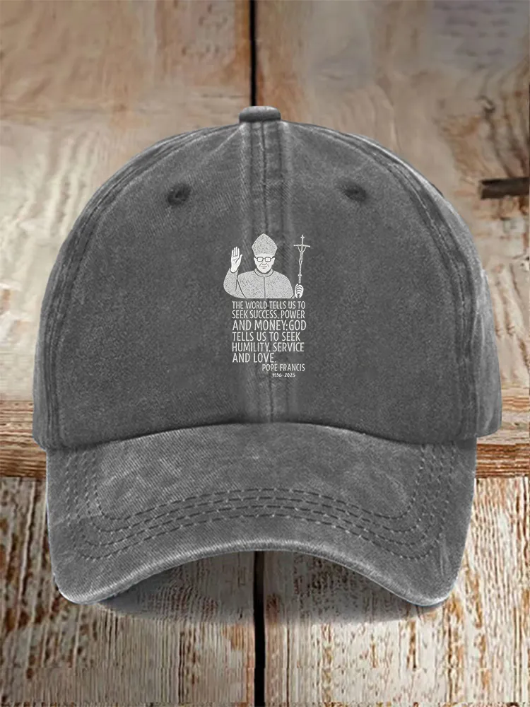 Men And Women'S The World Tells Us To Seek Success, Power And Money: God Tells Us To Seek Humility, Service And Love Baseball Cap