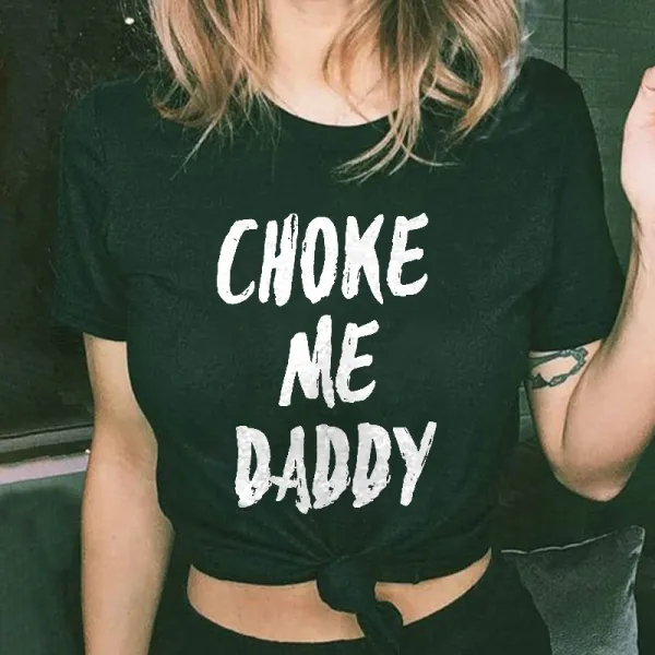 Choke Me Daddy Printed Women's T-shirt