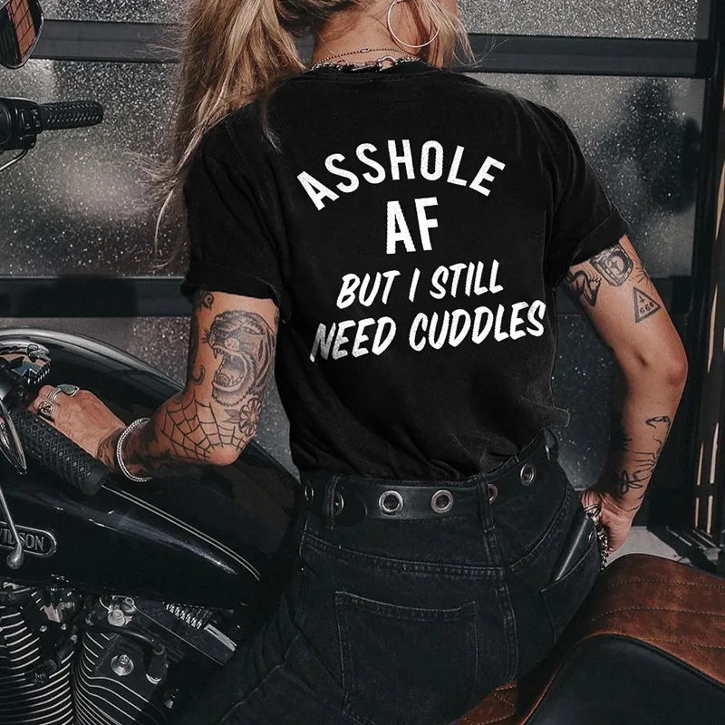 Asshole Af But I Still Need Cuddles Printed Women's T-shirt
