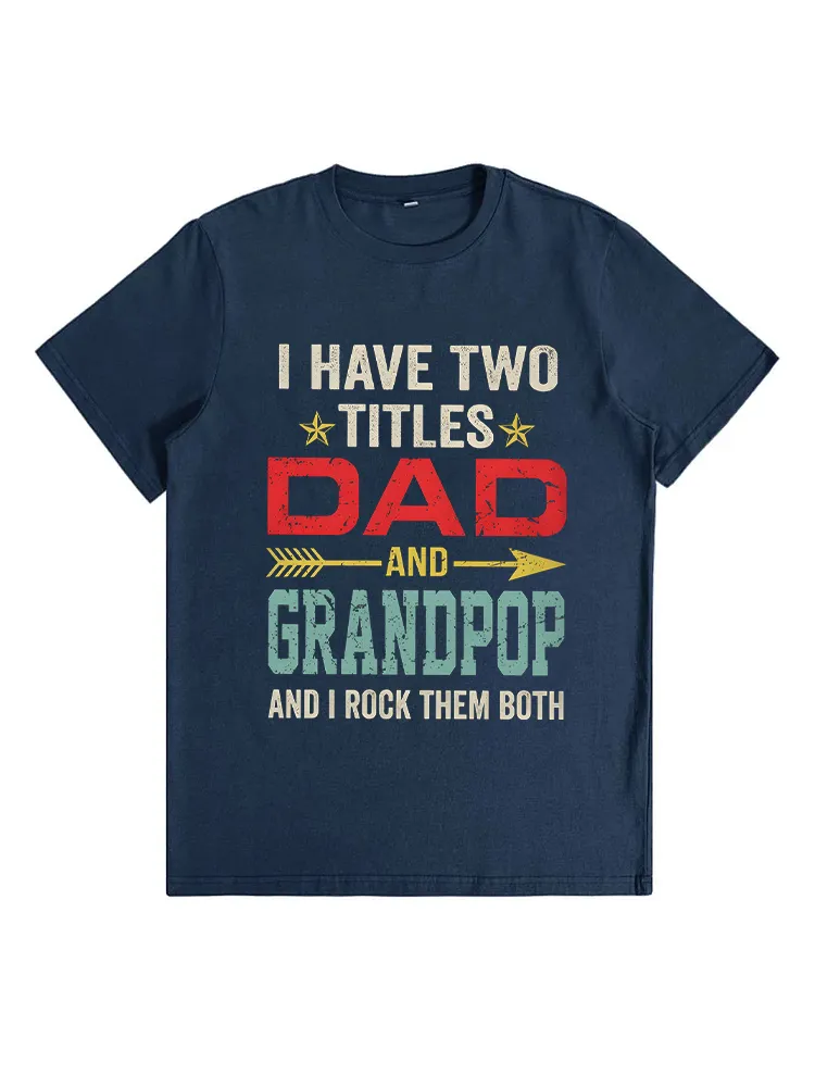 I Have Two Titles Dad And Grandpop Father'S Day T-Shirt