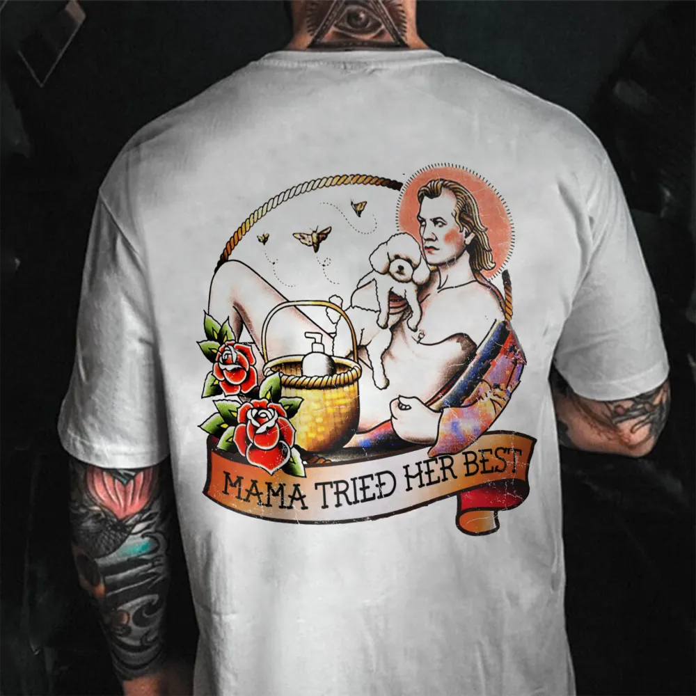 Mama Tried Her Best Man T-shirt Designer