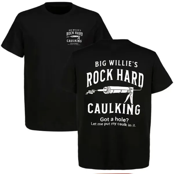 Big Willie's Rock Hard Caulking Printed Men's T-shirt