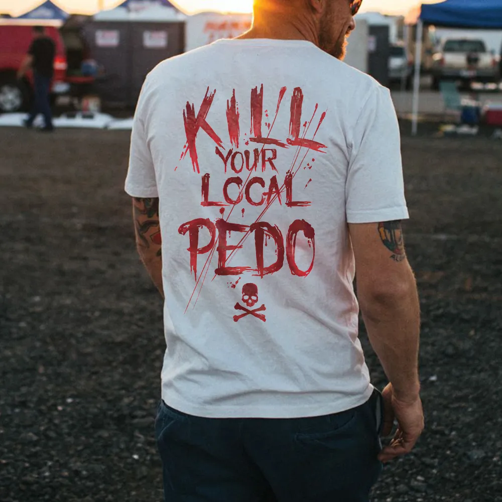 Kill Your Local PEDO Printed Men's T-shirt