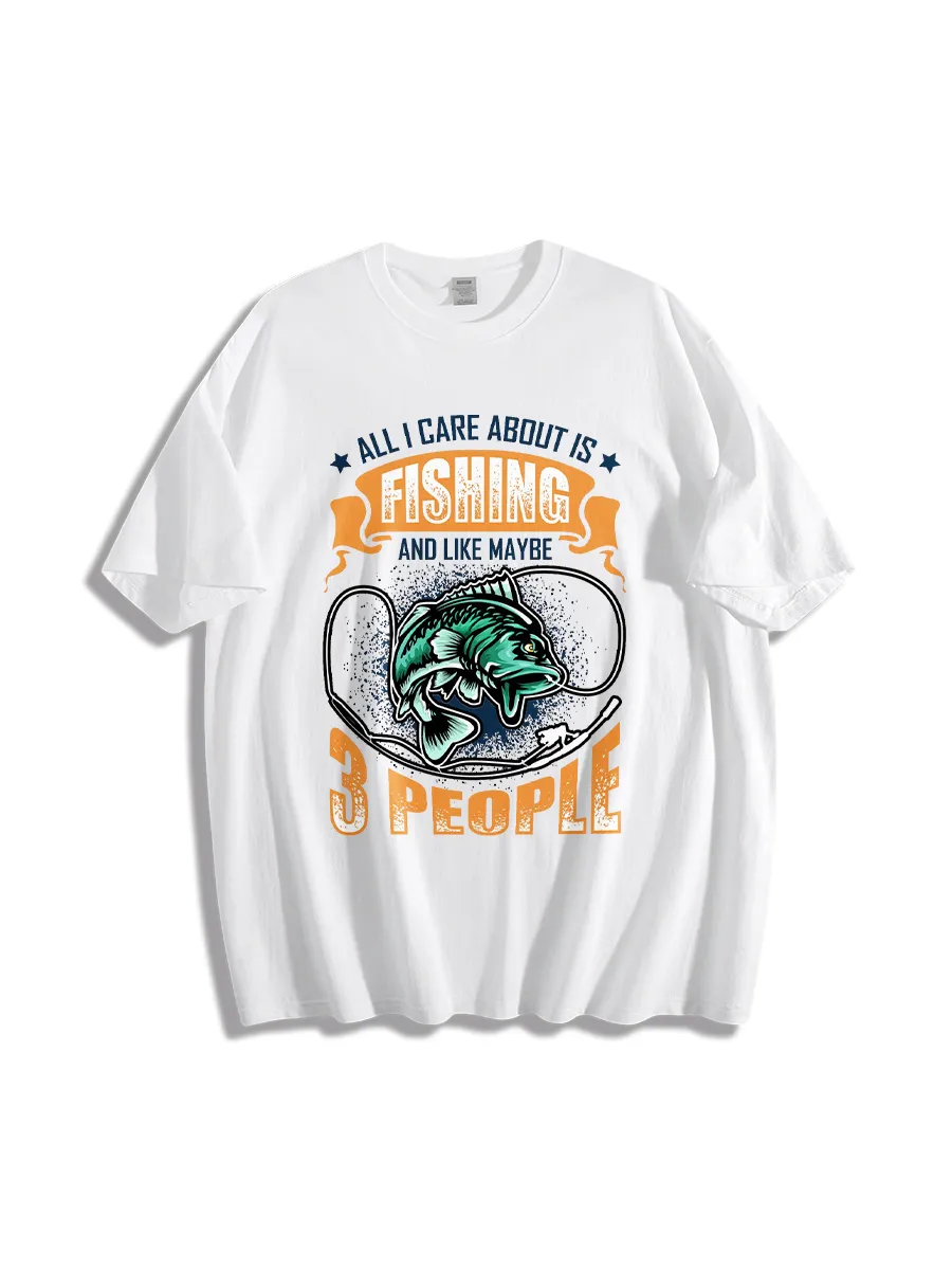 I Only Care About Fishing And Maybe Three People Fishing T-Shirt