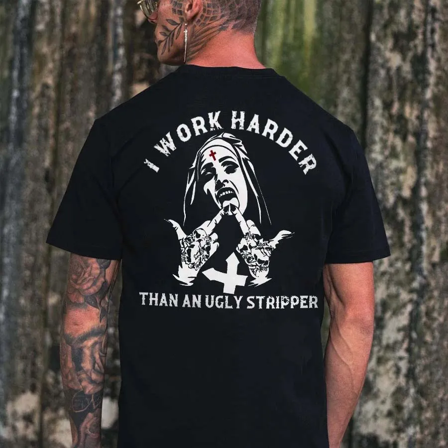 I Work Harder Than An Ugly Stripper Printed Men's T-shirt