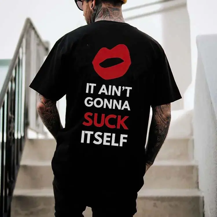 It Ain't Gonna Suck Itself Printed Men's T-shirt