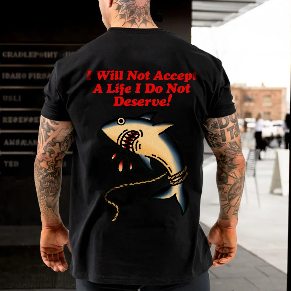 I Will Not Accept A Life I Do Not Deserve Printed Men's T-shirt