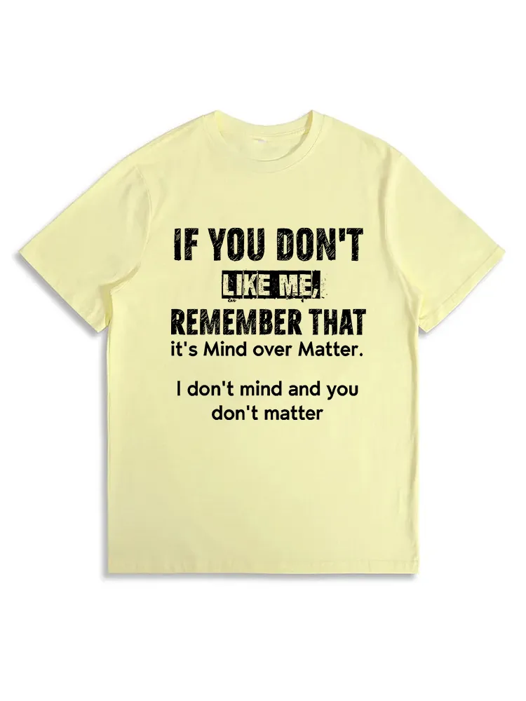 If You Don’T Like Me Remember That It’S Mind Over Matter T-Shirt