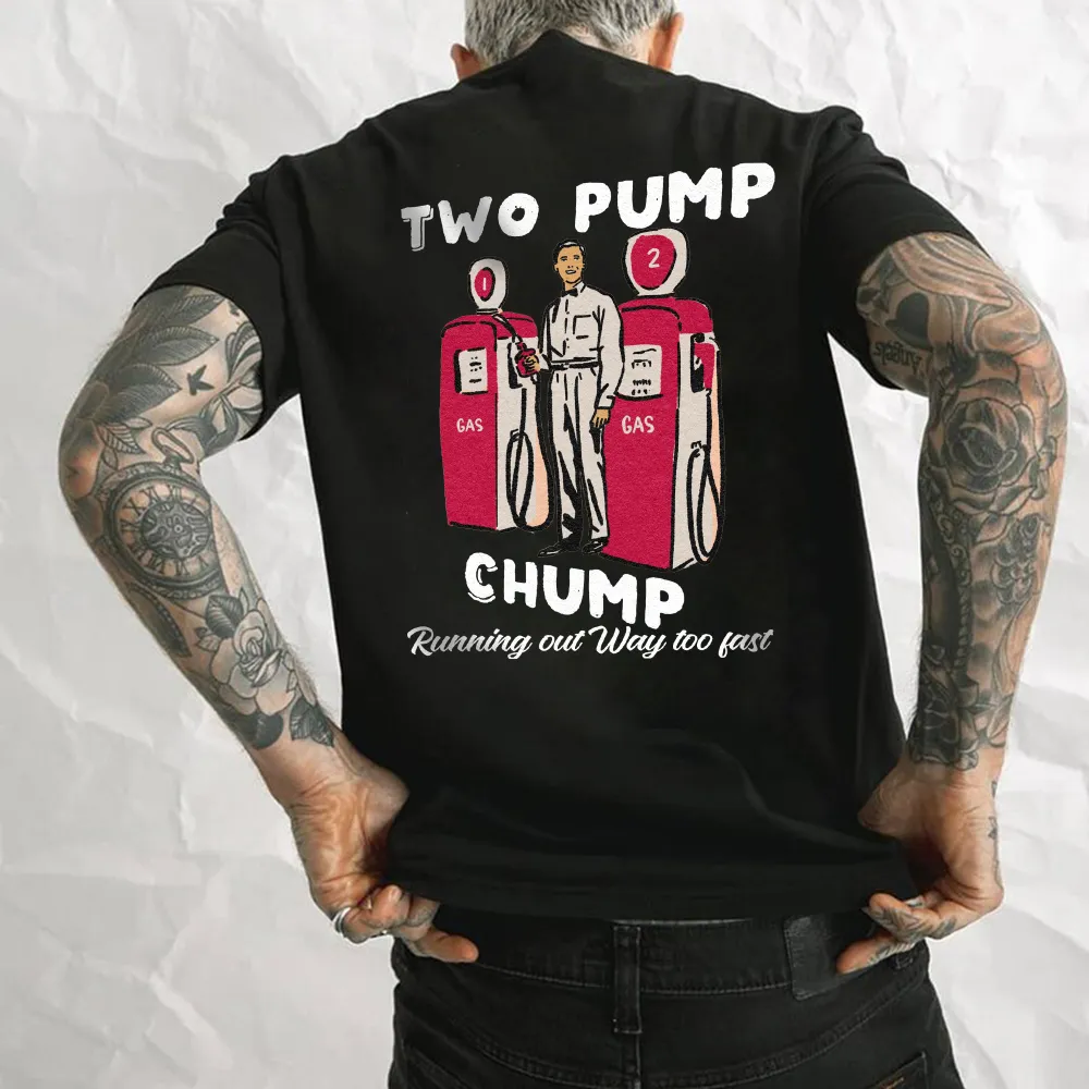 Two Pump Chump Running Out Way Too Fast Printed Men's T-shirt
