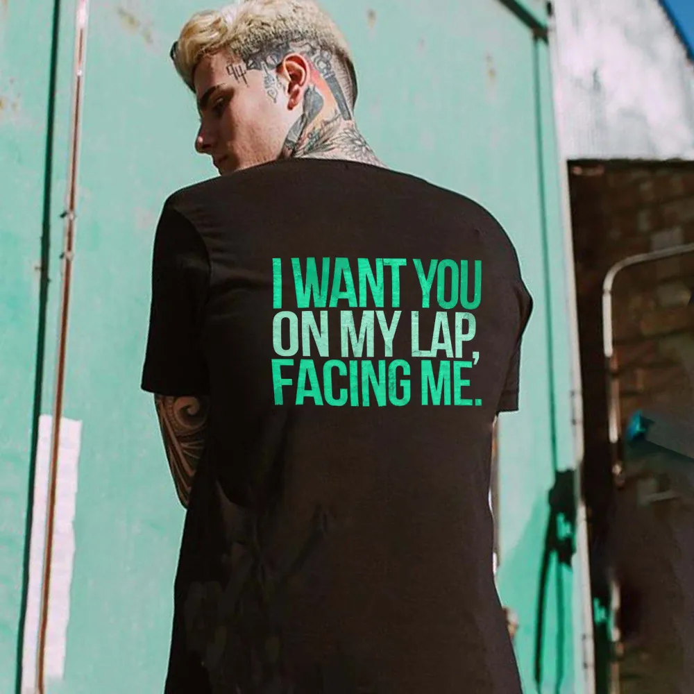 I Want On My Lap, Facing Me Printed Men's T-shirt