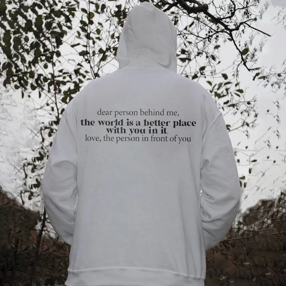 Dear Person Behind Me, The World Is A Better Place With You In It Printed Men's Hoodie