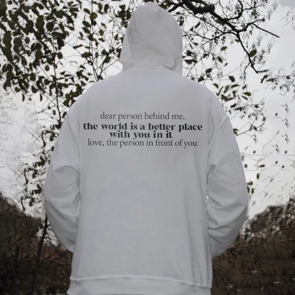 Dear Person Behind Me, The World Is A Better Place With You In It Printed Men's Hoodie