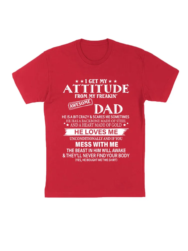 I Get My Attitude From My Freaking Awesome Dad T-Shirt