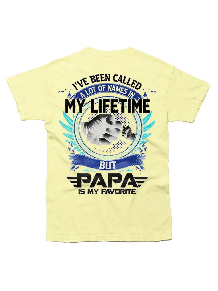 I'Ve Been Called A Lot Of Names But Papa Is My Favorite T-Shirt