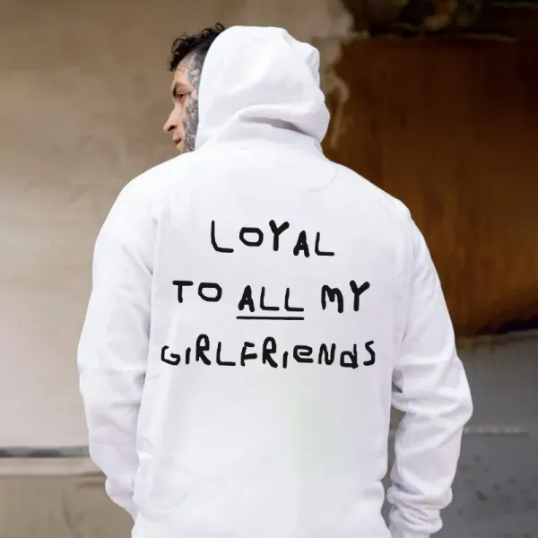 LOYAL TO ALL MY GIRLFRENDS HOODIE
