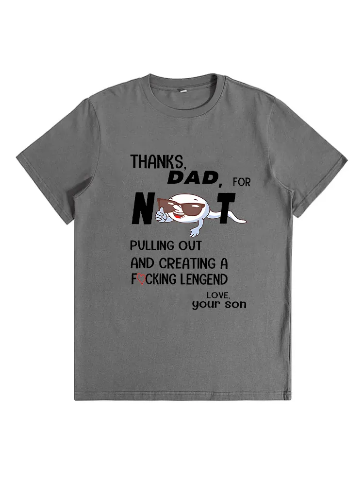 Thanks Dad For Not Pulling Out And Creating Your Daughter T-Shirt