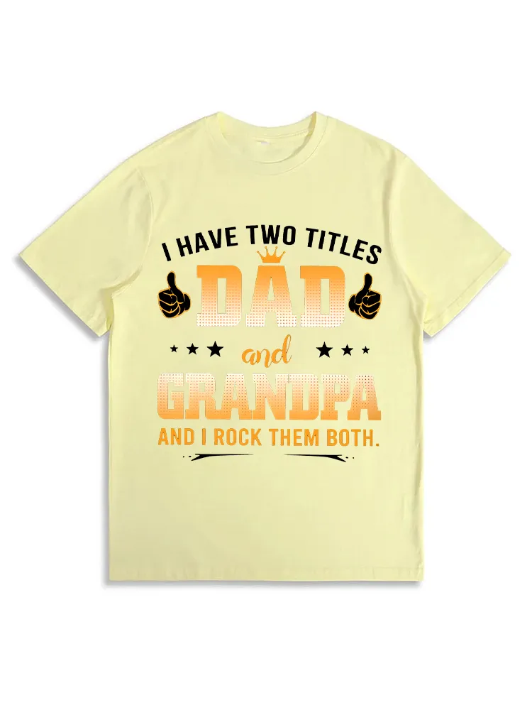 Grandpa Shirts For Men I Have Two Titles Dad And Grandpa Unisex T-Shirt