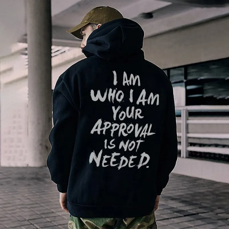 I Am Who I Am Your Approval Is Not Needed Print Classic Men閳ユ獨 Hoodie