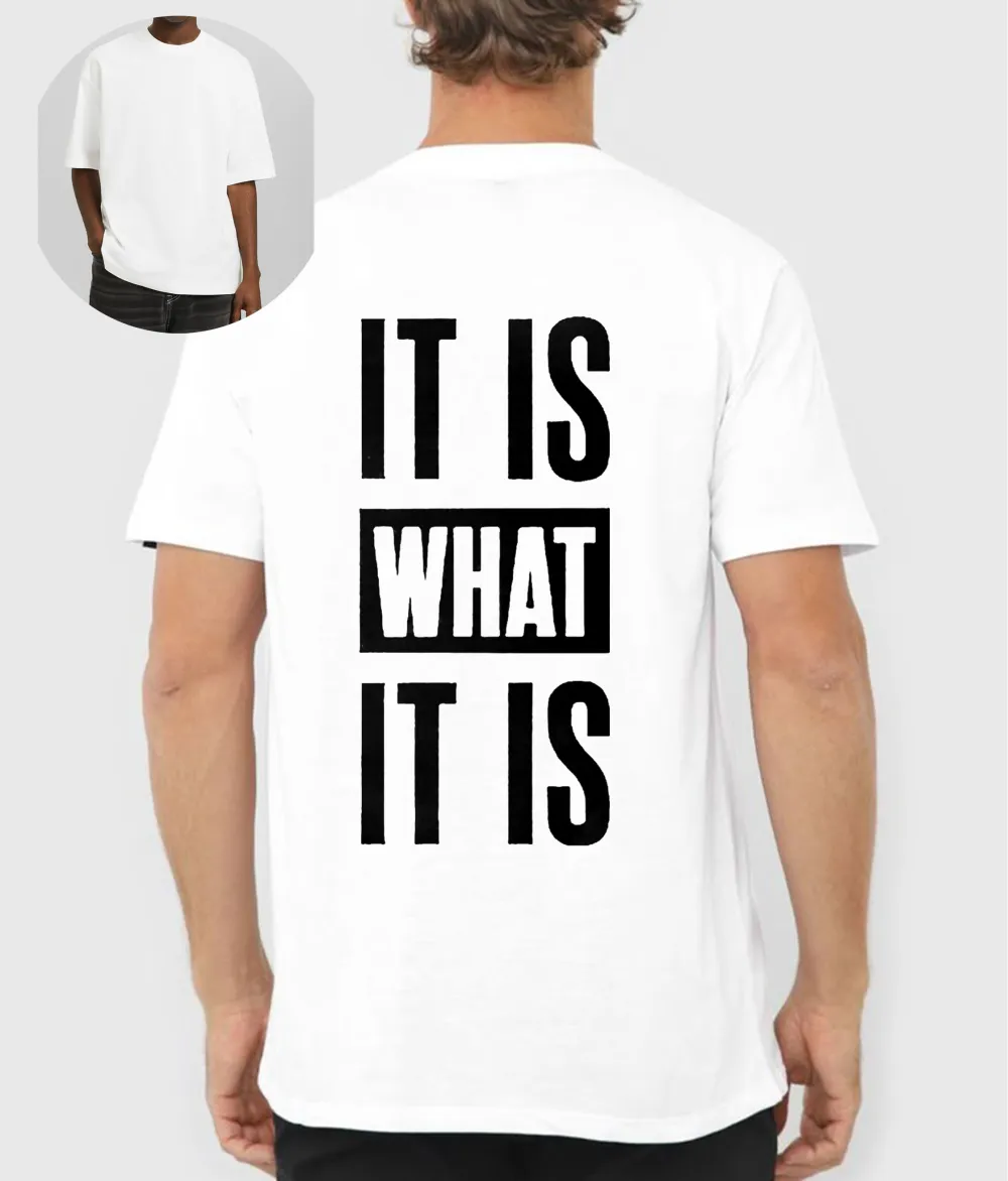 IT IS WHAT IT IS Printed Men's T-Shirt