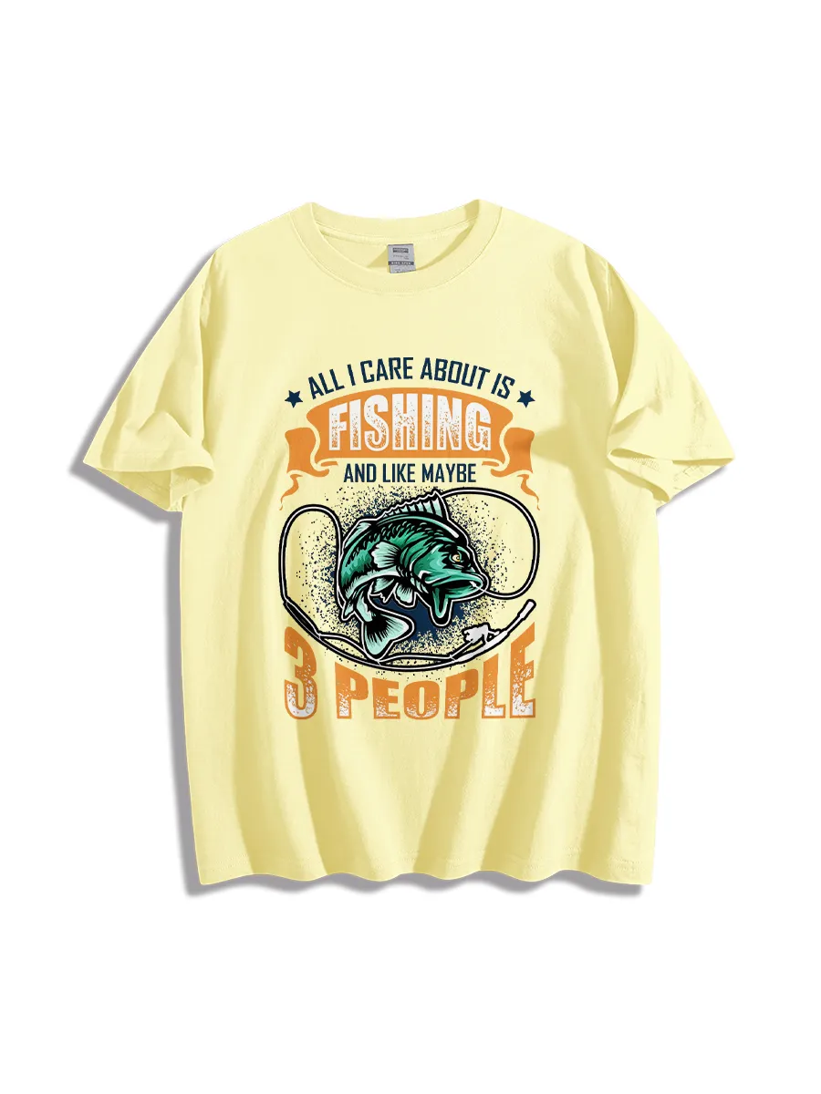 I Only Care About Fishing And Maybe Three People Fishing T-Shirt